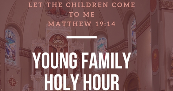 Young Family Holy Hour